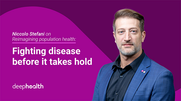 Niccolo Stefani on Reimagining population health: Fighting
                                        disease before it takes hold