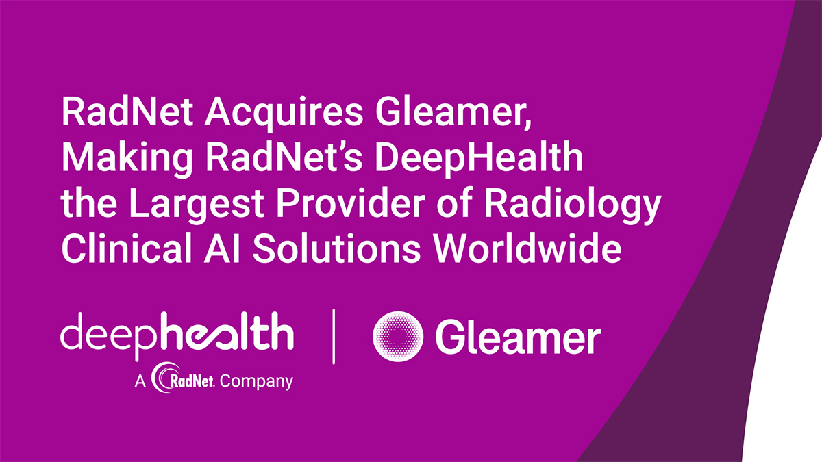 RadNet Acquires Gleamer, Making RadNet's DeepHealth the Largest Provider of Radiology Clinical AI Solutions Worldwide