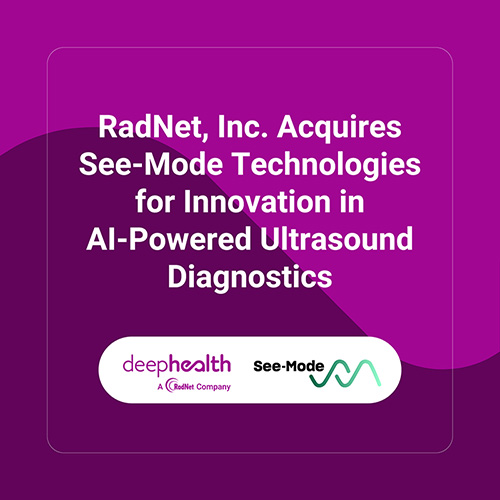 RadNet, Inc. Acquires See-Mode Technologies for
                                        Innovation in AI-Powered Ultrasound Diagnostics