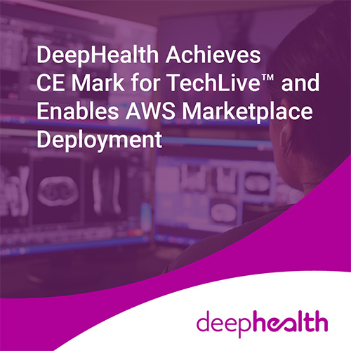 DeepHealth achieves CE Mark for TechLive™ and enables AWS Marketplace deployment