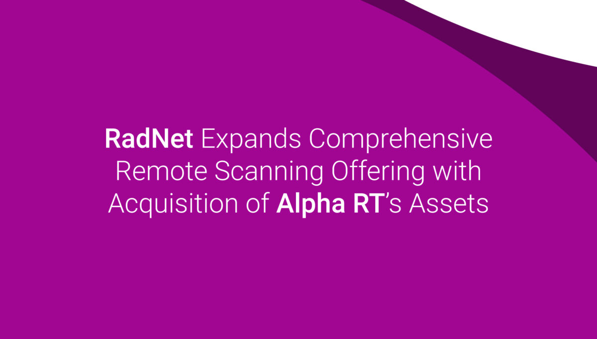 RadNet Expands Comprehensive Remote Scanning Offering with Acquisition of Alpha RT’s Assets