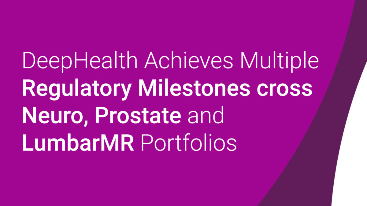DeepHealth Achieves Multiple Regulatory Milestones for Neuro, Prostate and LumbarMR