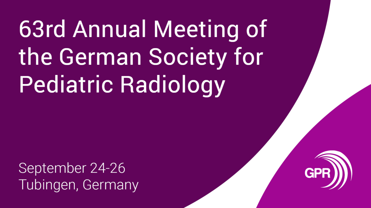 63rd Annual Meeting of the German Society for Pediatric Radiology (GPR)